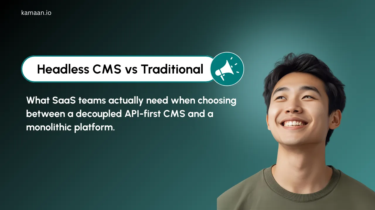 Kamaan blog thumbnail: 'Headless CMS vs Traditional' with subtitle 'What SaaS teams actually need when choosing between a decoupled API-first CMS and a monolithic platform'