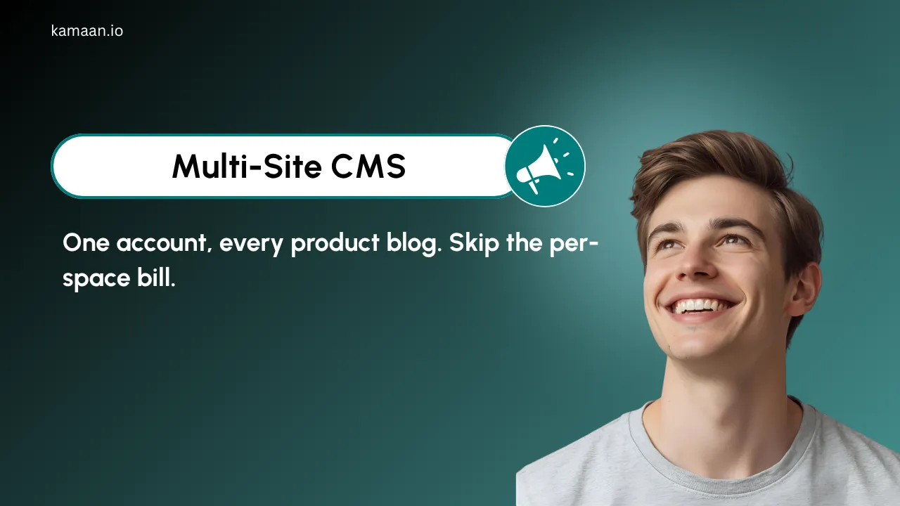 Kamaan blog thumbnail: Multi-Site CMS, with subtitle One account, every product blog. Skip the per-space bill.