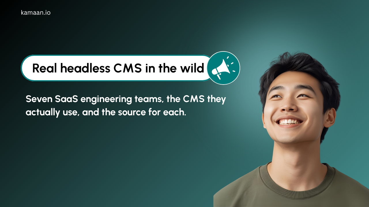 Real headless CMS in the wild: seven SaaS engineering teams and the CMS each one runs in production